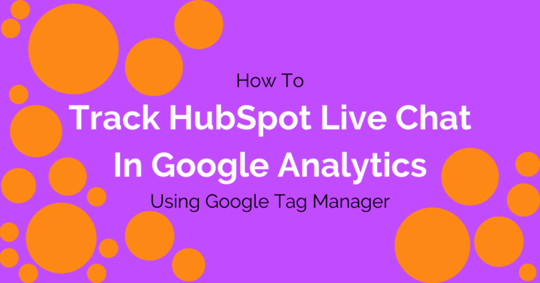 Track HubSpot Live Chat In Google Analytics