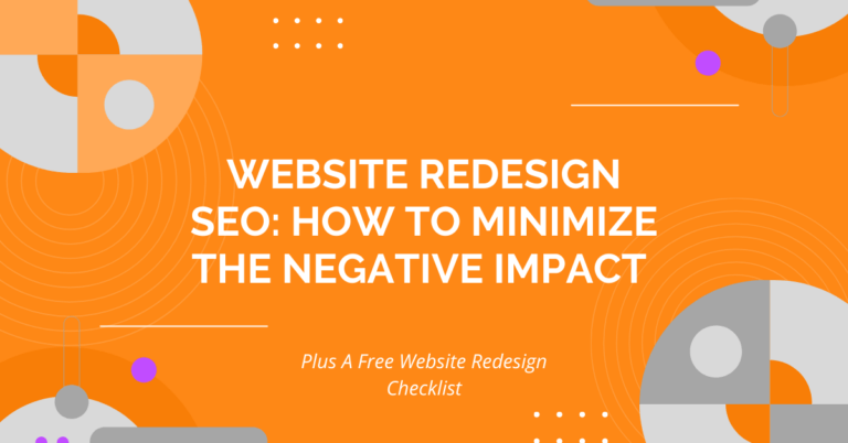 Website Redesign SEO: How to Minimize The Negative Impact Plus a Free Website Redesign SEO checklist